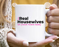 Custom The Real Housewives - Your Town City TV Coffee Mug
